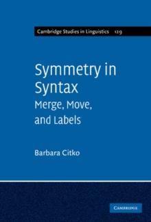 Symmetry in Syntax : Merge, Move and Labels