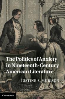 Politics of Anxiety in Nineteenth-Century American Literature