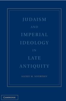 Judaism and Imperial Ideology in Late Antiquity