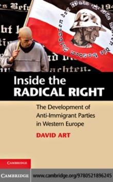 Inside the Radical Right : The Development of Anti-Immigrant Parties in Western Europe