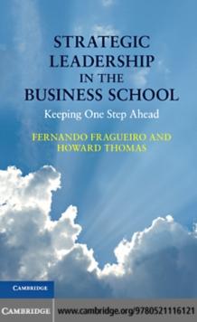 Strategic Leadership in the Business School : Keeping One Step Ahead