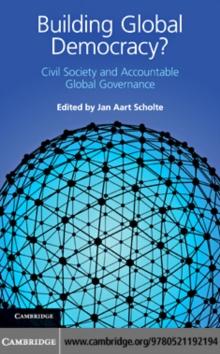 Building Global Democracy? : Civil Society and Accountable Global Governance