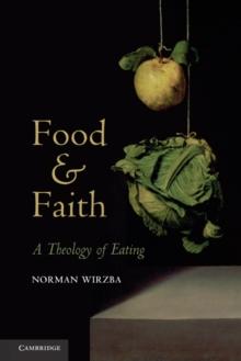 Food and Faith : A Theology of Eating