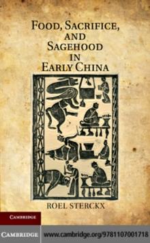 Food, Sacrifice, and Sagehood in Early China