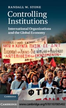 Controlling Institutions : International Organizations and the Global Economy