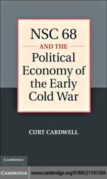 NSC 68 and the Political Economy of the Early Cold War