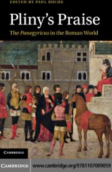 Pliny's Praise : The Panegyricus in the Roman World