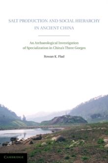 Salt Production and Social Hierarchy in Ancient China : An Archaeological Investigation of Specialization in China's Three Gorges