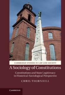 Sociology of Constitutions : Constitutions and State Legitimacy in Historical-Sociological Perspective