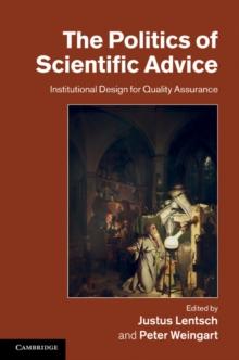 Politics of Scientific Advice : Institutional Design for Quality Assurance