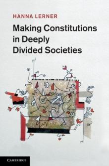 Making Constitutions in Deeply Divided Societies