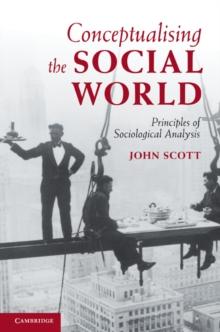 Conceptualising the Social World : Principles of Sociological Analysis