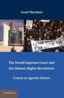 The Israeli Supreme Court and the Human Rights Revolution : Courts as Agenda Setters