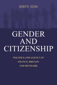 Gender and Citizenship : Politics and Agency in France, Britain and Denmark