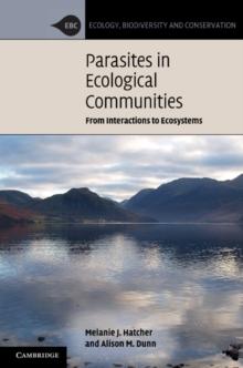 Parasites in Ecological Communities : From Interactions to Ecosystems