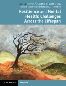 Resilience and Mental Health : Challenges Across the Lifespan