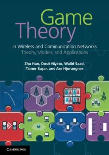 Game Theory in Wireless and Communication Networks : Theory, Models, and Applications