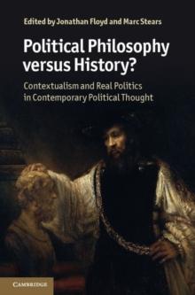 Political Philosophy versus History? : Contextualism and Real Politics in Contemporary Political Thought