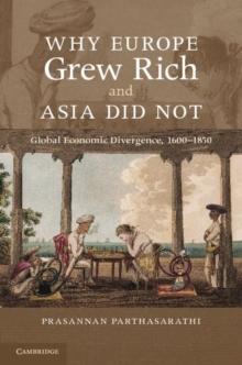 Why Europe Grew Rich and Asia Did Not : Global Economic Divergence, 16001850