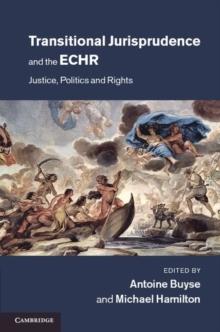 Transitional Jurisprudence and the ECHR : Justice, Politics and Rights