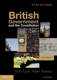 British Government and the Constitution : Text and Materials