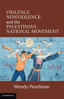 Violence, Nonviolence, and the Palestinian National Movement