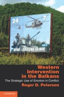 Western Intervention in the Balkans : The Strategic Use of Emotion in Conflict