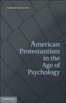 American Protestantism in the Age of Psychology