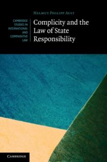 Complicity and the Law of State Responsibility