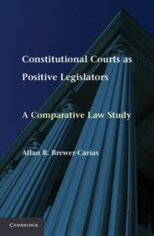 Constitutional Courts as Positive Legislators : A Comparative Law Study