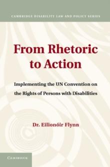 From Rhetoric to Action : Implementing the UN Convention on the Rights of Persons with Disabilities