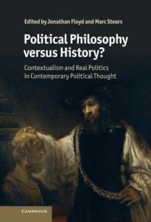 Political Philosophy versus History? : Contextualism and Real Politics in Contemporary Political Thought