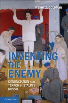 Inventing the Enemy : Denunciation and Terror in Stalin's Russia