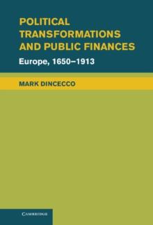 Political Transformations and Public Finances : Europe, 1650-1913