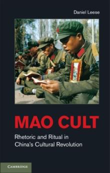 Mao Cult : Rhetoric and Ritual in China's Cultural Revolution