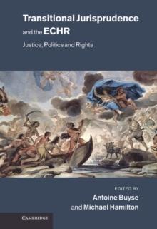 Transitional Jurisprudence and the ECHR : Justice, Politics and Rights