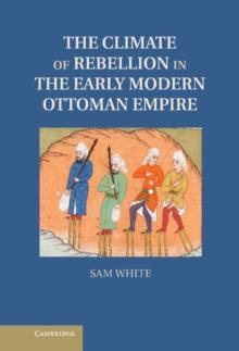 Climate of Rebellion in the Early Modern Ottoman Empire