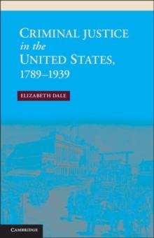 Criminal Justice in the United States, 1789-1939