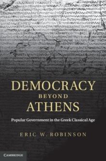 Democracy beyond Athens : Popular Government in the Greek Classical Age