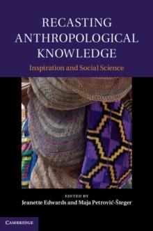 Recasting Anthropological Knowledge