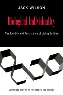 Biological Individuality : The Identity and Persistence of Living Entities