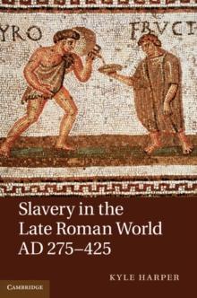 Slavery in the Late Roman World, AD 275425