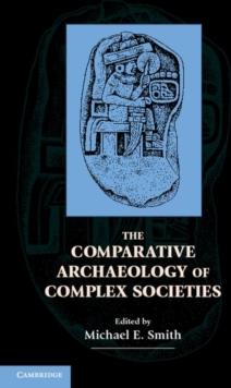 The Comparative Archaeology of Complex Societies