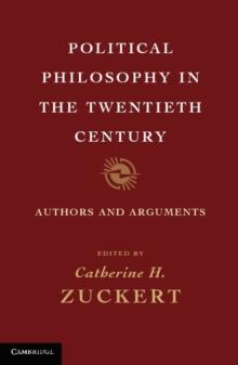 Political Philosophy in the Twentieth Century : Authors and Arguments