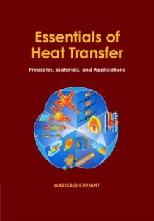 Essentials of Heat Transfer : Principles, Materials, and Applications