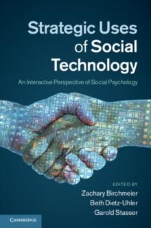 Strategic Uses of Social Technology : An Interactive Perspective of Social Psychology