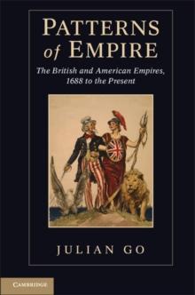 Patterns of Empire : The British and American Empires, 1688 to the Present