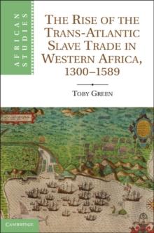 Rise of the Trans-Atlantic Slave Trade in Western Africa, 1300-1589