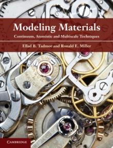 Modeling Materials : Continuum, Atomistic and Multiscale Techniques