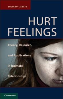 Hurt Feelings : Theory, Research, and Applications in Intimate Relationships